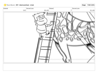 Scene
153
Duration
09:00
Panel
7
Duration
01:00
097 dontzoothat clnA Page 730/1291
 