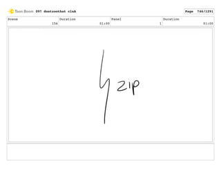 Scene
156
Duration
01:00
Panel
1
Duration
01:00
097 dontzoothat clnA Page 746/1291
 