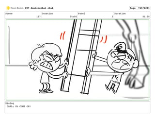 Scene
157
Duration
05:00
Panel
3
Duration
01:00
Dialog
CARL: Oh COME ON!
097 dontzoothat clnA Page 749/1291
 