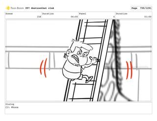 Scene
158
Duration
06:00
Panel
4
Duration
01:00
Dialog
CJ: Whooa
097 dontzoothat clnA Page 755/1291
 