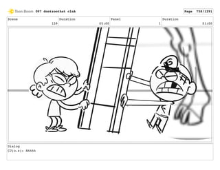 Scene
159
Duration
05:00
Panel
1
Duration
01:00
Dialog
CJ(o.s): Ahhhh
097 dontzoothat clnA Page 758/1291
 
