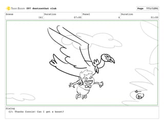 Scene
161
Duration
07:00
Panel
4
Duration
01:00
Dialog
CJ: Thanks Connie! Can I get a boost?
097 dontzoothat clnA Page 771/1291
 