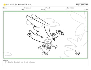 Scene
161
Duration
07:00
Panel
5
Duration
01:00
Dialog
CJ: Thanks Connie! Can I get a boost?
097 dontzoothat clnA Page 772/1291
 