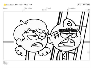 Scene
166
Duration
04:00
Panel
3
Duration
01:00
Dialog
<sigh>
097 dontzoothat clnA Page 803/1291
 