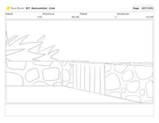 Scene
174
Duration
08:00
Panel
1
Duration
01:00
097 dontzoothat clnA Page 827/1291
 