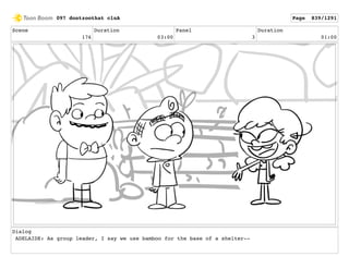 Scene
176
Duration
03:00
Panel
3
Duration
01:00
Dialog
ADELAIDE: As group leader, I say we use bamboo for the base of a shelter--
097 dontzoothat clnA Page 839/1291
 