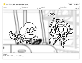 Scene
16
Duration
05:00
Panel
3
Duration
01:00
Dialog
NICO: Adelaide...Adelaide...
097 dontzoothat clnA Page 92/1291
 