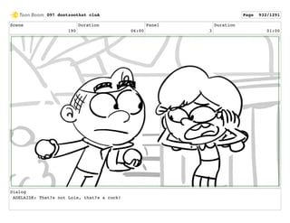 Scene
190
Duration
06:00
Panel
3
Duration
01:00
Dialog
ADELAIDE: That?s not Lois, that?s a rock!
097 dontzoothat clnA Page 932/1291
 