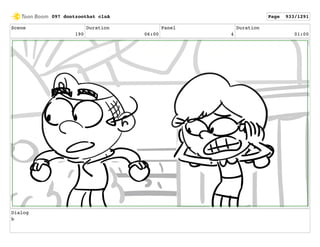 Scene
190
Duration
06:00
Panel
4
Duration
01:00
Dialog
b
097 dontzoothat clnA Page 933/1291
 