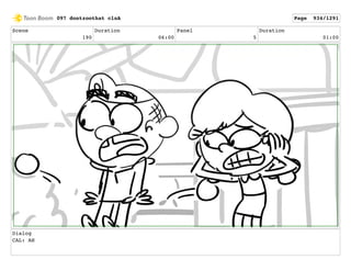 Scene
190
Duration
06:00
Panel
5
Duration
01:00
Dialog
CAL: AH
097 dontzoothat clnA Page 934/1291
 