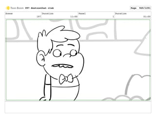 Scene
197
Duration
11:00
Panel
1
Duration
01:00
097 dontzoothat clnA Page 965/1291
 