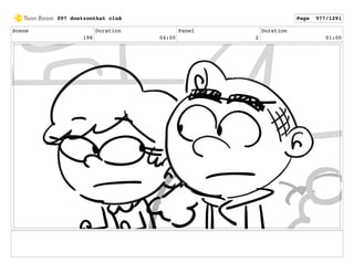 Scene
198
Duration
04:00
Panel
2
Duration
01:00
097 dontzoothat clnA Page 977/1291
 