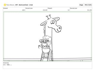 Scene
201
Duration
19:00
Panel
11
Duration
01:00
Dialog
CJ: hmm...
097 dontzoothat clnA Page 991/1291
 