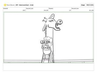 Scene
201
Duration
19:00
Panel
13
Duration
01:00
097 dontzoothat clnA Page 993/1291
 