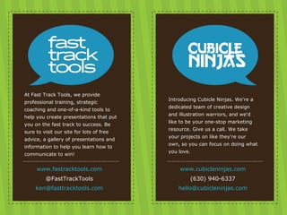 Credits




   At Fast Track Tools, we provide
                                             Introducing Cubicle Ninjas. We...