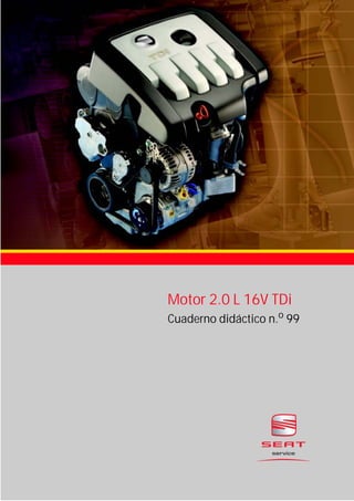 Motor 2.0 L 16V TDi
Cuaderno didáctico n.o 99
 