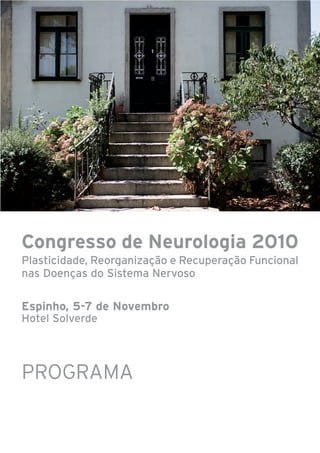 Congresso de Neurologia 2010
Plasticidade, Reorganização e Recuperação Funcional
nas Doenças do Sistema Nervoso

Espinho, 5-7 de Novembro
Hotel Solverde




PROGRAMA
 