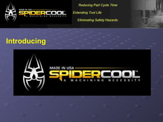 SpiderCoolSpiderCool
Introducing
 
