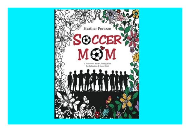 Download Download Pdf Soccer Mom A Humorous Adult Coloring Book For Relaxat