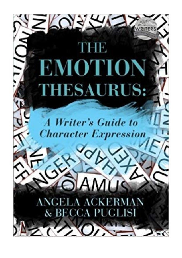 The Emotion Thesaurus Becca Puglisi A Writer's Guide to Character