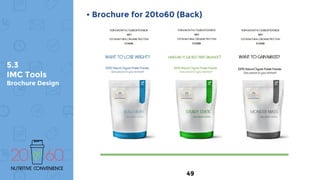 5.3
IMC Tools
Brochure Design
• Brochure for 20to60 (Back)
49
 