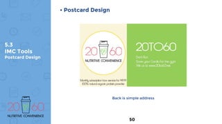 5.3
IMC Tools
Postcard Design
• Postcard Design
50
Back is simple address
 