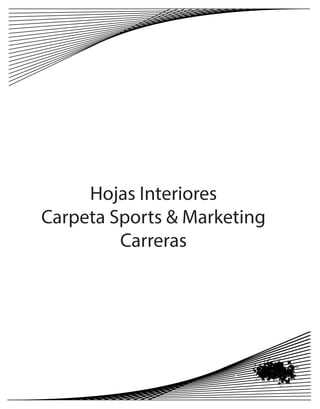 Hojas Interiores
Carpeta Sports & Marketing
Carreras
 