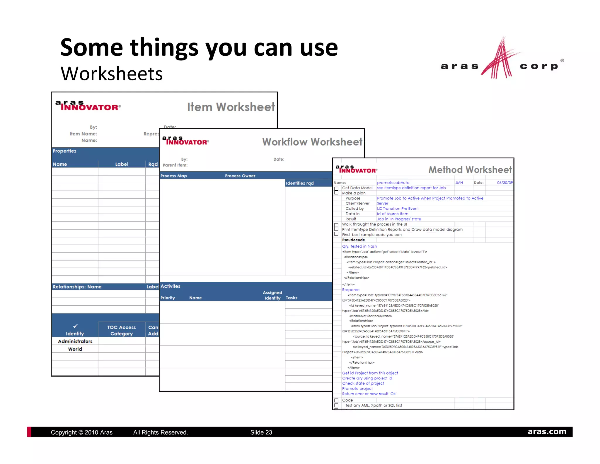 Some things you can use
   Worksheets




Copyright © 2010 Aras   All Rights Reserved.   Slide 23   aras.com
 