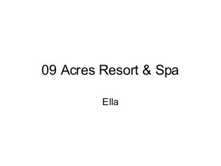 09 Acres Resort & Spa
Ella
 