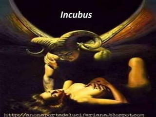 Incubus
 