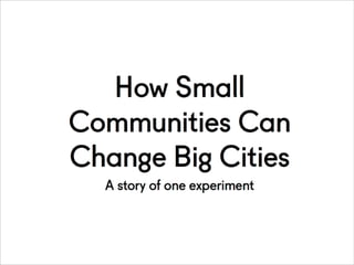 작은 공동체가 큰 도시를 어떻게 바꿀것인가 | 안나 포즈니악 연구원, 저널리스트