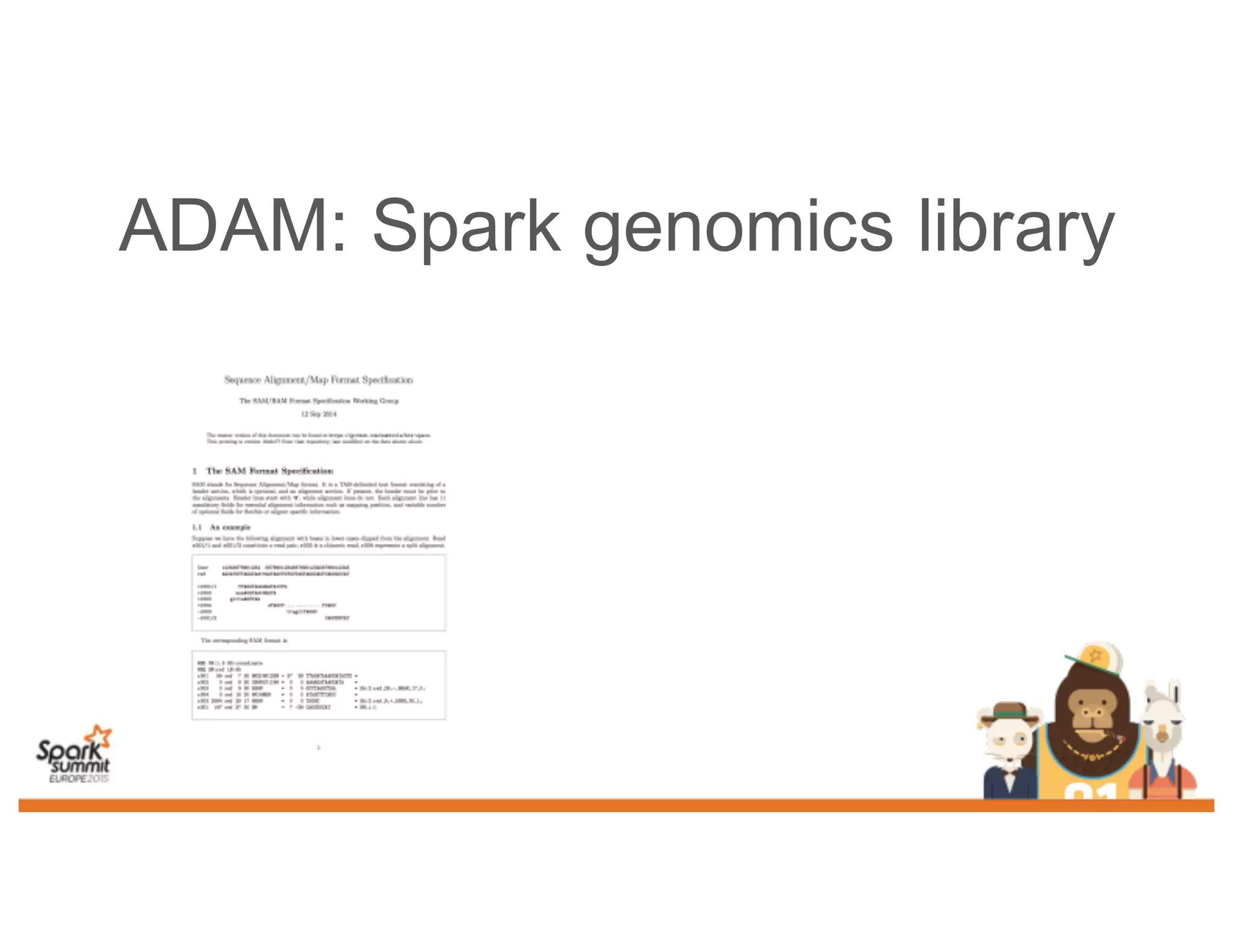 ADAM: Spark genomics library
 
