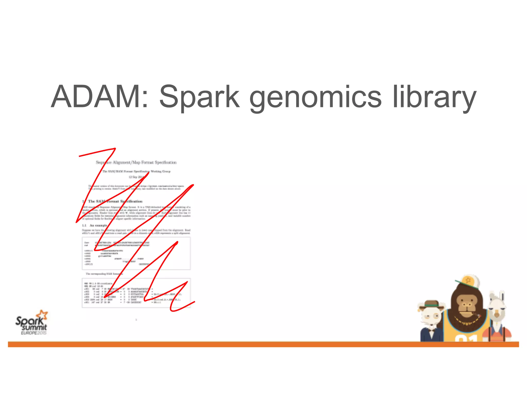 ADAM: Spark genomics library
 