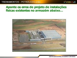 Aponte os erros de projeto de instalações
físicas existentes no armazém abaixo…
 
