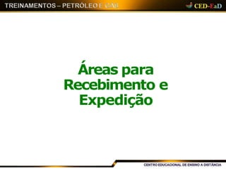 Áreas para
Recebimento e
Expedição
 