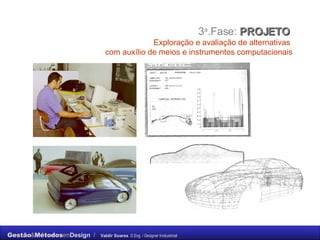 3 a .Fase:  PROJETO  Exploração e   avaliação de alternativas  com auxílio de meios e instrumentos computacionais 