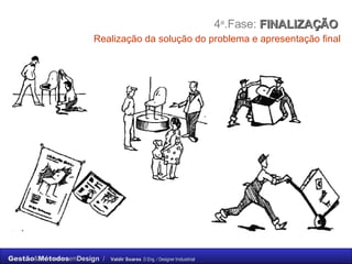 4 a .Fase:  FINALIZAÇÃO    Realização da solução do problema e apresentação final 