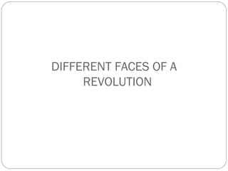 DIFFERENT FACES OF A REVOLUTION 
