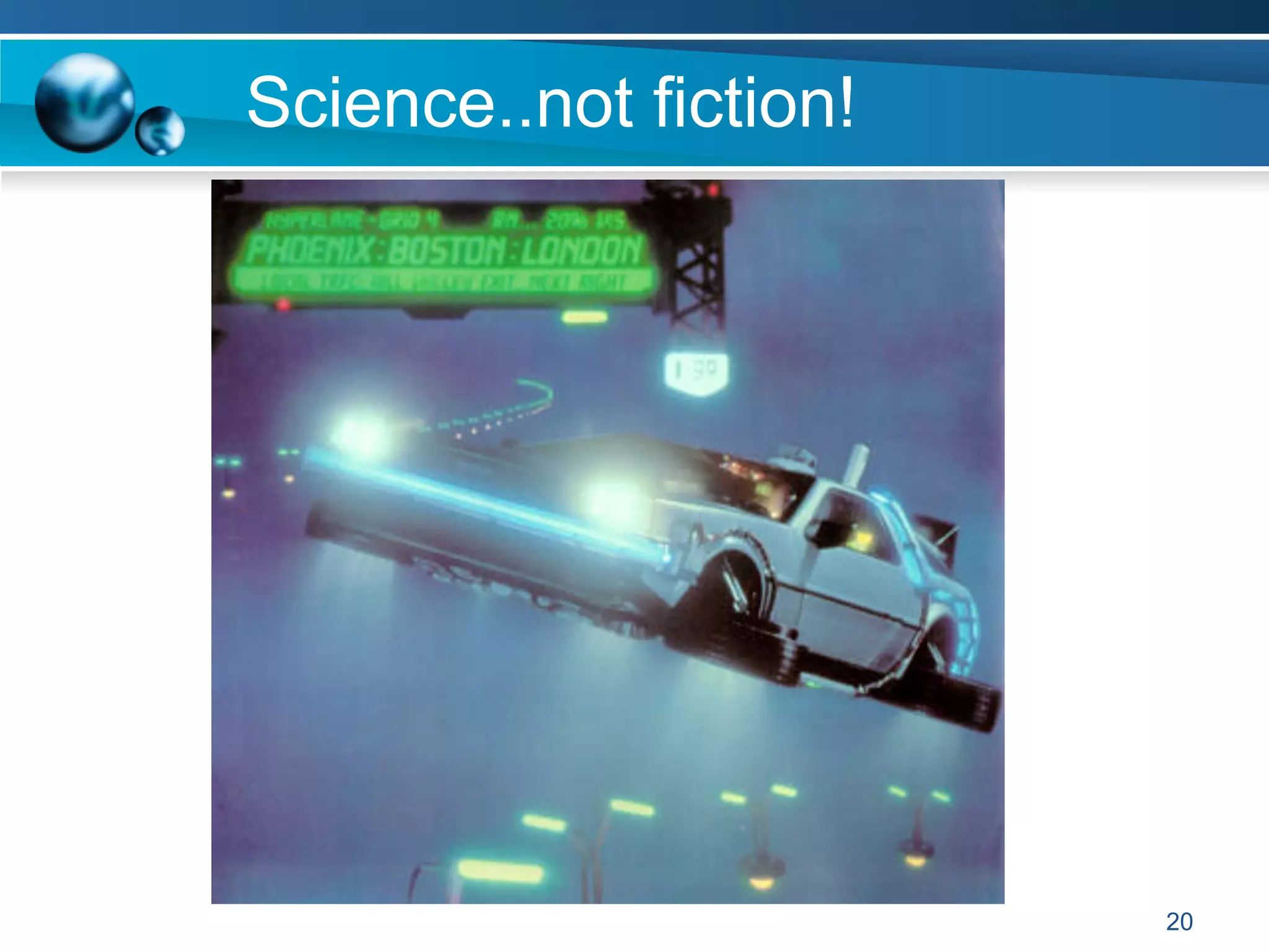 Science..not fiction!
20
 