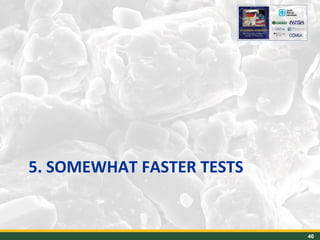 5. SOMEWHAT FASTER TESTS
46
 