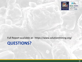 QUESTIONS?
Full Report available at: https://www.solutionmining.org/
51
 