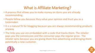 What is Affiliate Marketing?
• A process that allows you to make money on items you are already
recommending.
• People fol...