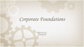 Corporate Foundations
İklim KILIÇ
201032019
 