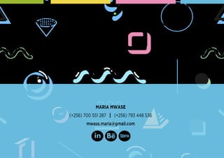 MARIA MWASE
(+256) 700 551 287 | (+256) 793 448 536
mwase.maria@gmail.com
 