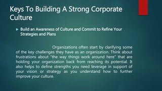 Keys To Building A Strong Corporate
Culture
Measure your Culture and Engage the Organization in Understanding
the Results ...