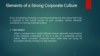 Elements of a Strong Corporate Culture
If you are starting a business or running an existing one, the culture that it has
...