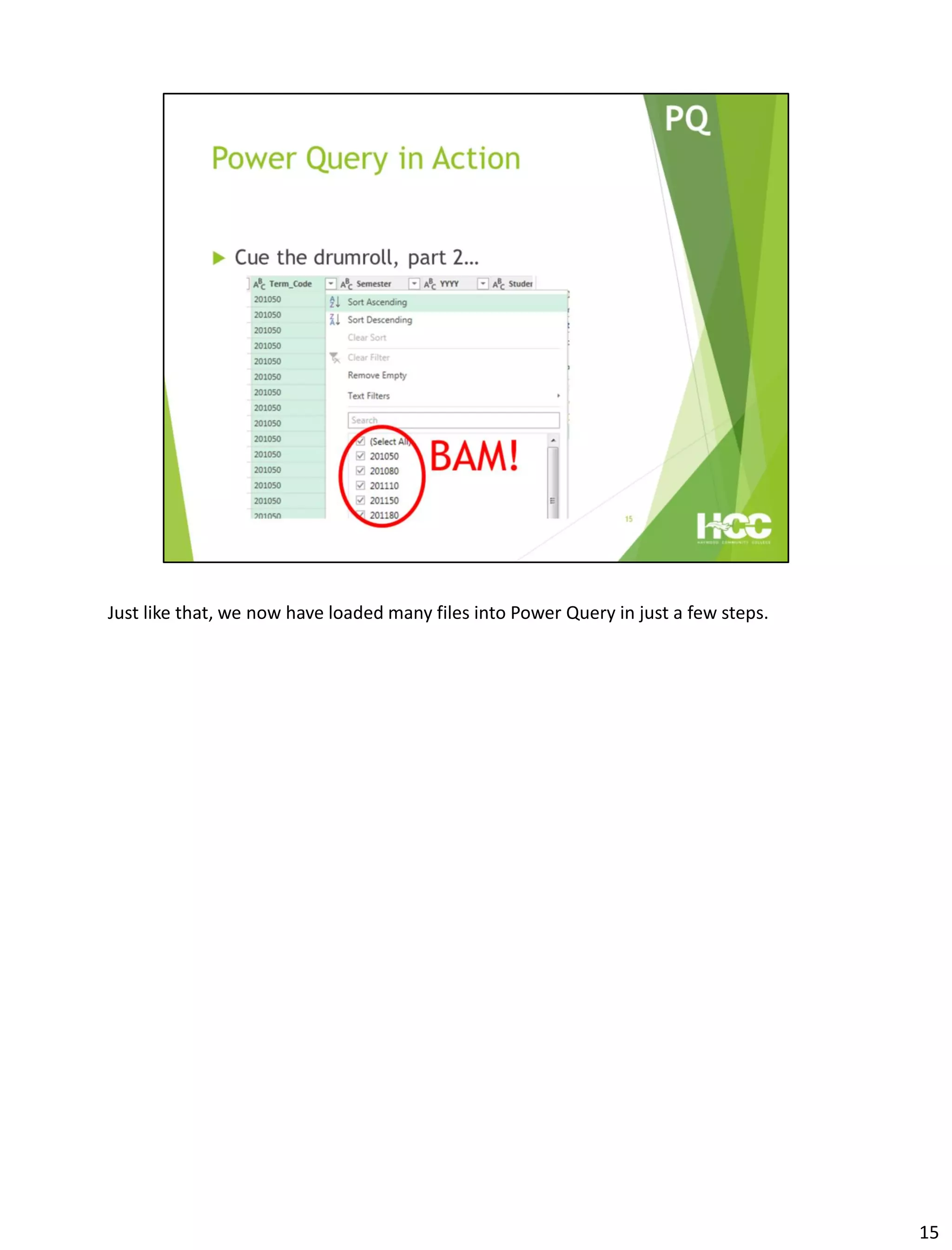 Just like that, we now have loaded many files into Power Query in just a few steps.
15
 