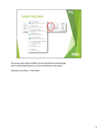 Can access other DBs via ODBC, but also SharePoint and Exchange.
Here is where Blank Query is so you can build your own query.
And there are others – From Web!
9
 