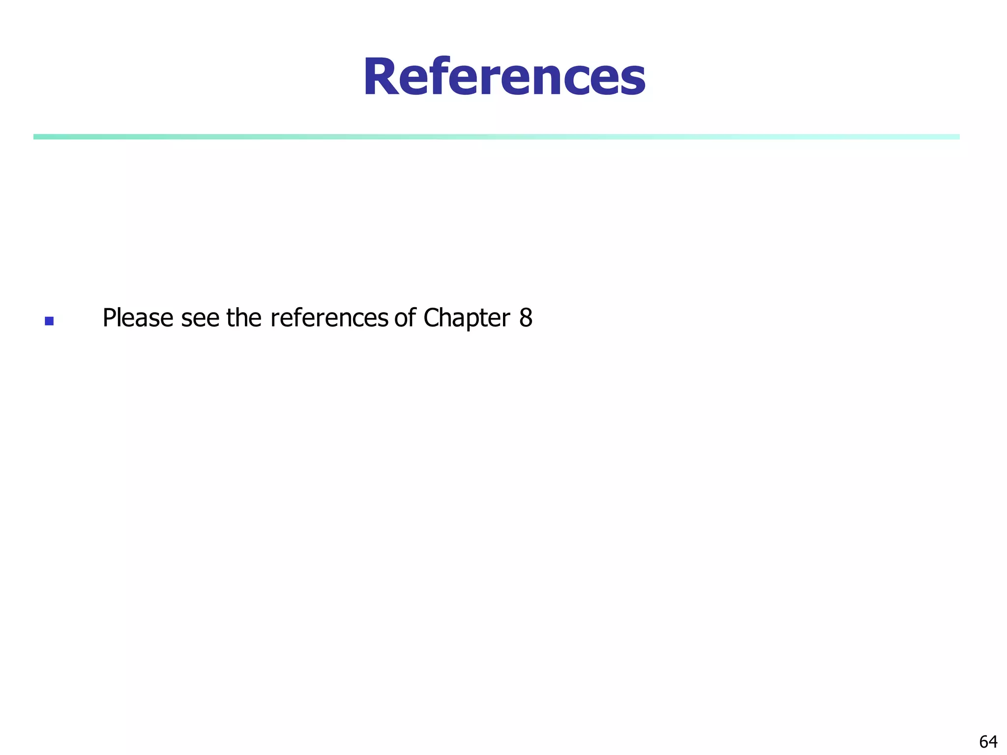 64
References
 Please see the references of Chapter 8
 