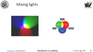 www.dadda.it roberto@dadda.it Excellence in usability 1st semester 2021-2022 13
Mixing lights
1
 